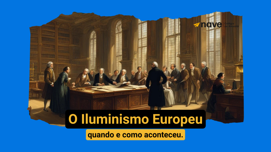 Conheça o Iluminismo europeu com esse artigo da Nave Educacional.