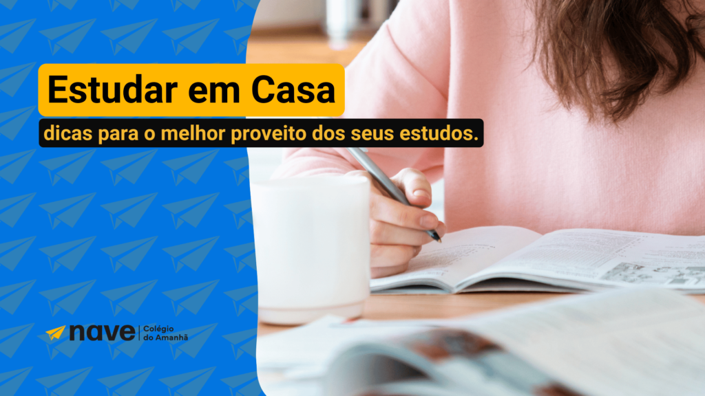 Veja dicas importantes para estudar em casa nesse artigo da Nave Educacional.