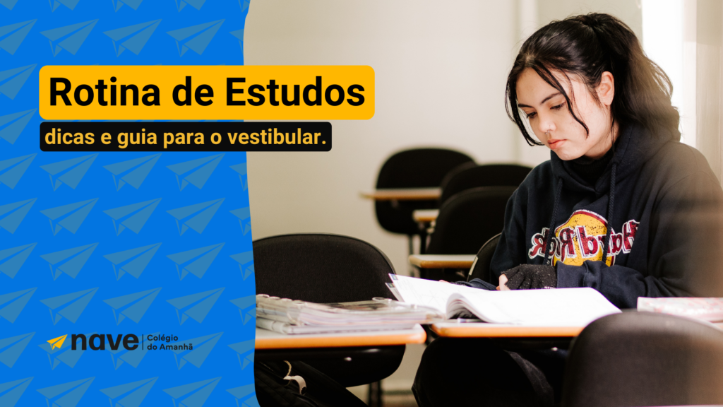 Saiba como fazer uma rotina de estudos para o vestibular com a NAVE.