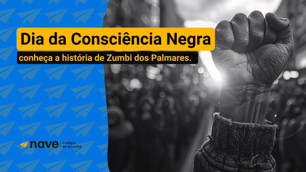 Entenda a história do dia da consciência negra nesse artigo exclusivo da NAVE Educacional.