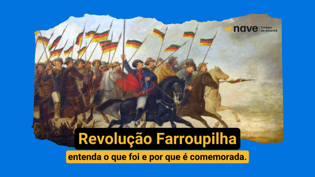 Entenda a revolução farroupilha com esse artigo da Nave Educacional.