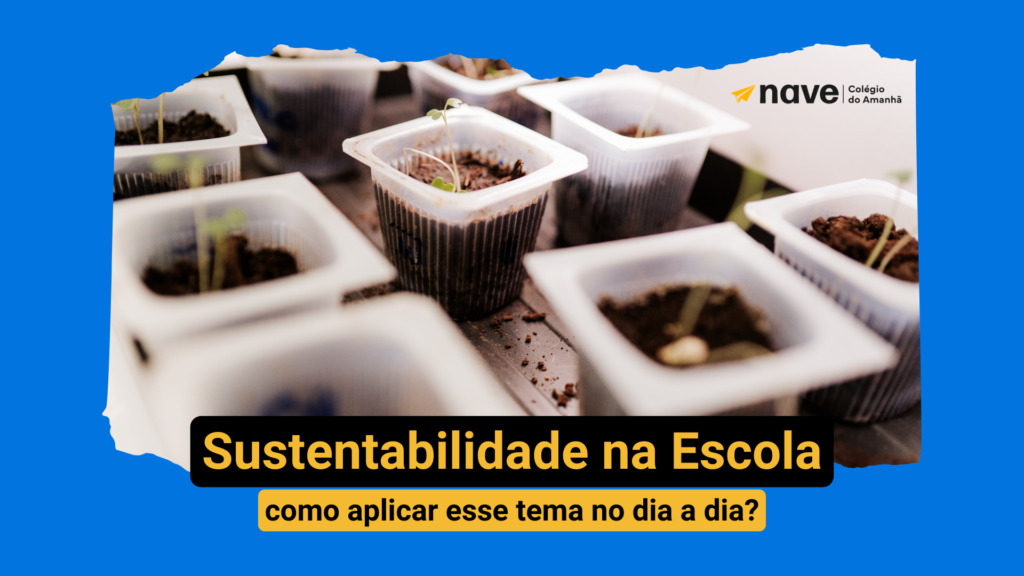 Veja mais sobre a sustentabilidade na escola nesse artigo da NAVE.