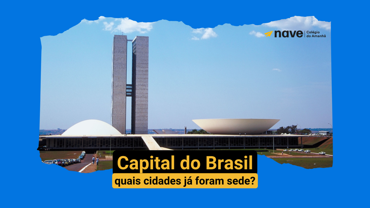 Capital do Brasil: quais cidades que já foram sede do governo? - Nave